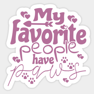 My Favorite People Have Paws, Animal Lover, Dog Lover Quote Sticker